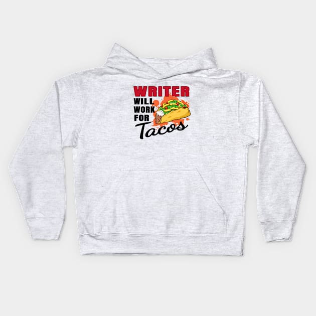 Writer Will Work For Tacos Kids Hoodie by jeric020290